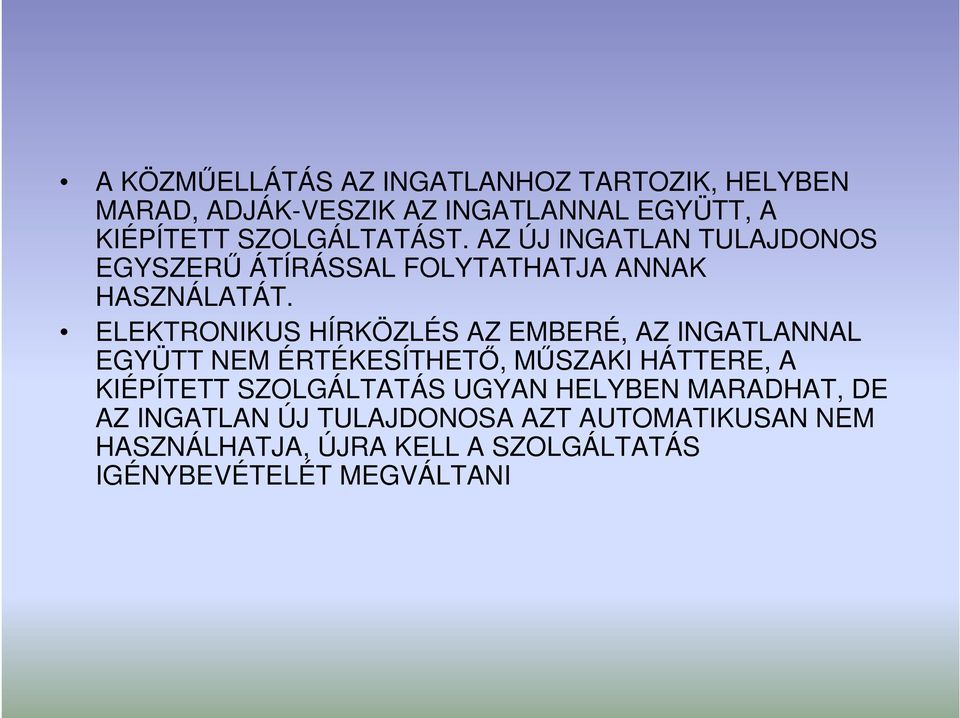 ELEKTRONIKUS HÍRKÖZLÉS AZ EMBERÉ, AZ INGATLANNAL EGYÜTT NEM ÉRTÉKESÍTHETİ, MŐSZAKI HÁTTERE, A KIÉPÍTETT