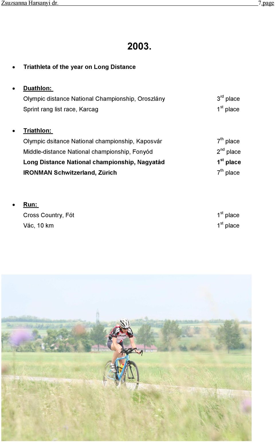 Sprint rang list race, Karcag 3 rd place Triathlon: Olympic dsitance National championship, Kaposvár