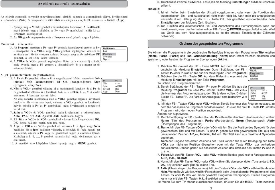 Az OK gomb megnyomása után a Program menü jelenik meg a kijelzőn. Csatornák áthelyezése. 3.