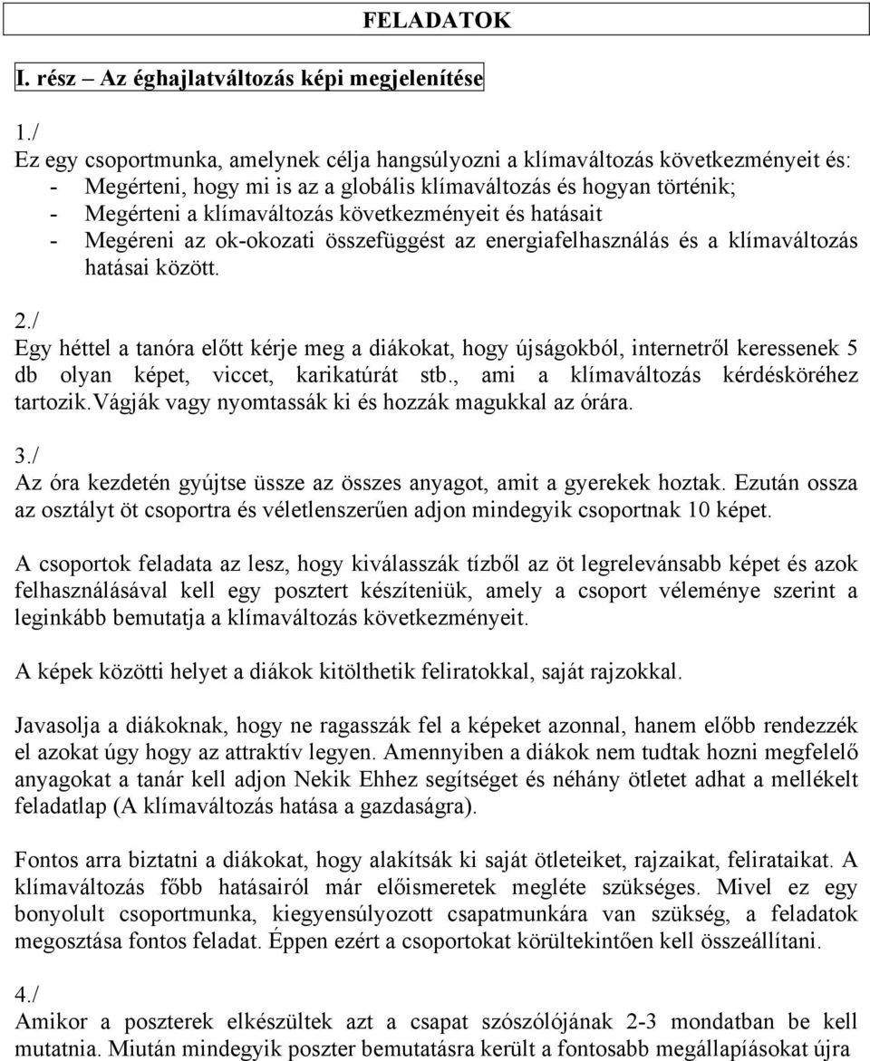 következményeit és hatásait - Megéreni az ok-okozati összefüggést az energiafelhasználás és a klímaváltozás hatásai között. 2.