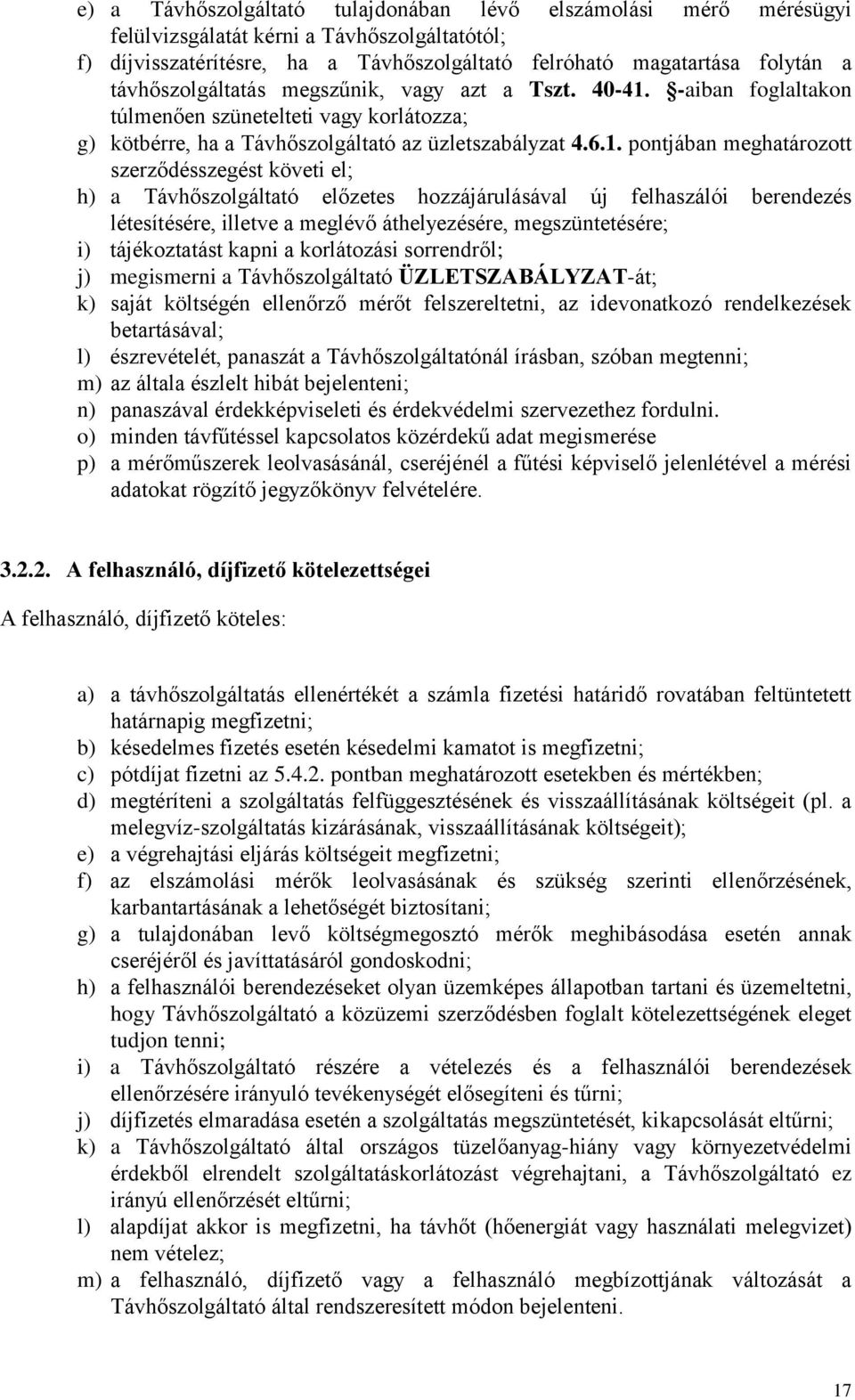 -aiban foglaltakon túlmenően szünetelteti vagy korlátozza; g) kötbérre, ha a Távhőszolgáltató az üzletszabályzat 4.6.1.