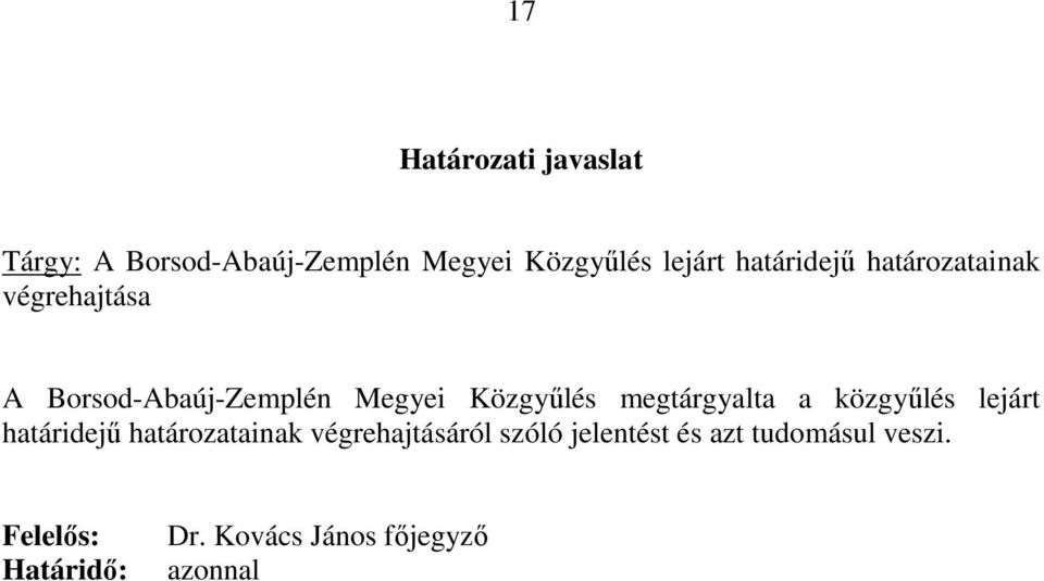 megtárgyalta a közgyűlés lejárt határidejű határozatainak végrehajtásáról szóló