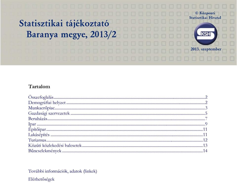 ..3 Gazdasági szervezetek...5 Beruházás...7 Ipar...9 Építőipar...11 Lakásépítés.