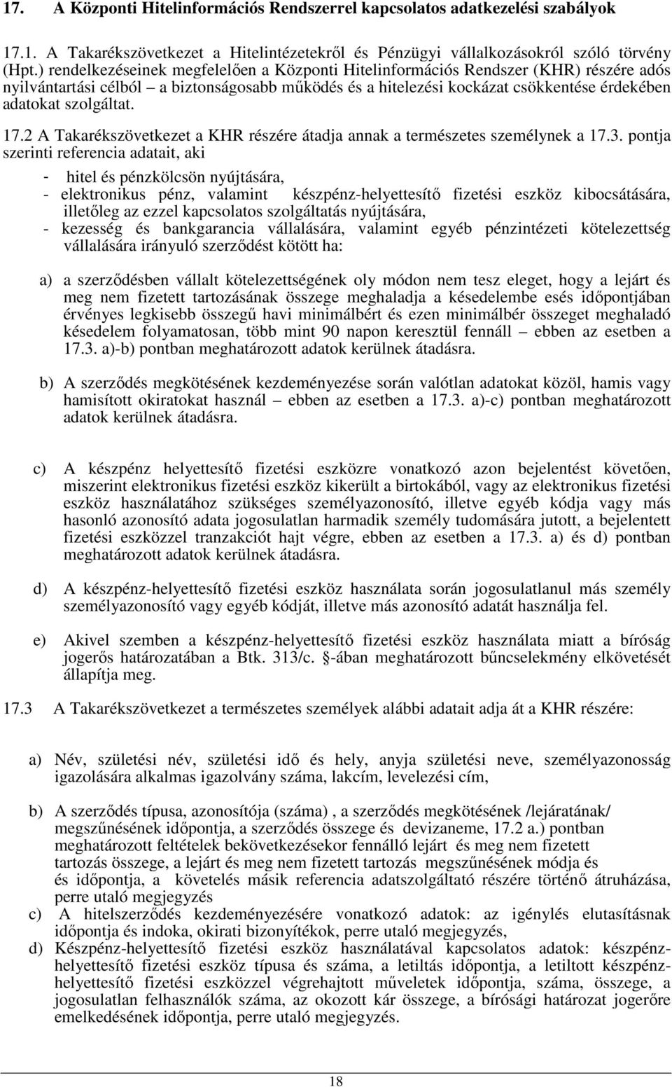 szolgáltat. 17.2 A Takarékszövetkezet a KHR részére átadja annak a természetes személynek a 17.3.