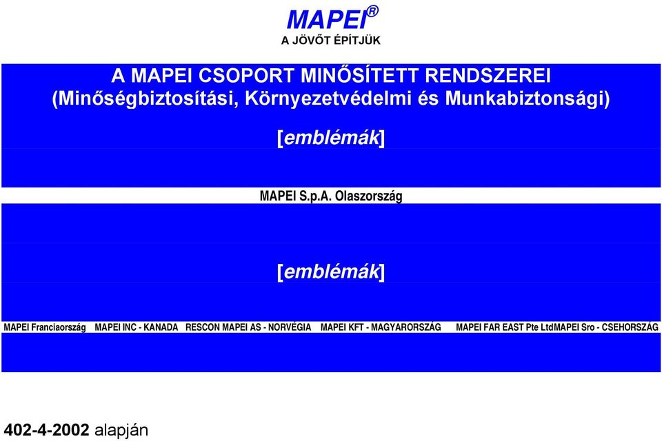 A. Olaszország [emblémák] MAPEI Franciaország MAPEI INC - KANADA RESCON MAPEI