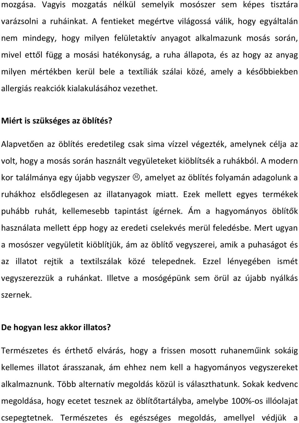 anyag milyen mértékben kerül bele a textíliák szálai közé, amely a későbbiekben allergiás reakciók kialakulásához vezethet. Miért is szükséges az öblítés?