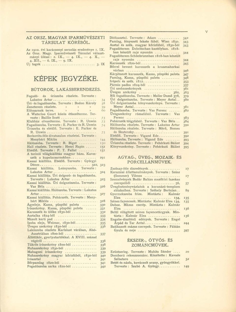 »»» 59 Előcsarnok terve.»»» 60 A Waterloo Court közös étkezőterme. Tervezte : Baillie Scott 73 Klubház olvasóterme. Tervezte : R. Unwin 73 Fogadószoba. Tervezte : E. Parker és R.