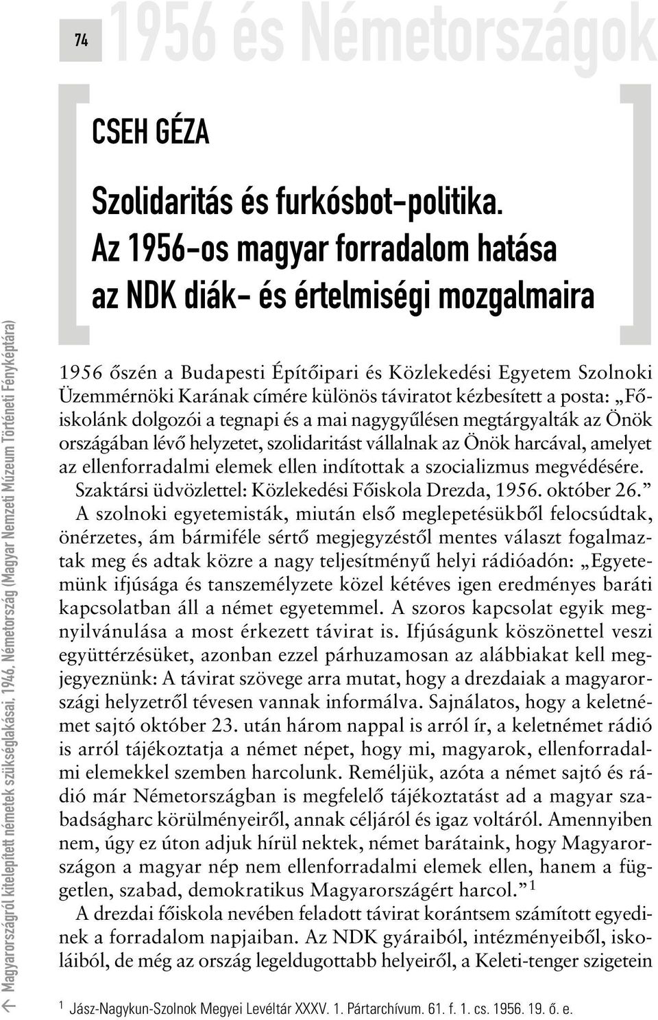 a posta: Fôiskolánk dolgozói a tegnapi és a mai nagygyûlésen megtárgyalták az Önök országában lévô helyzetet, szolidaritást vállalnak az Önök harcával, amelyet az ellenforradalmi elemek ellen