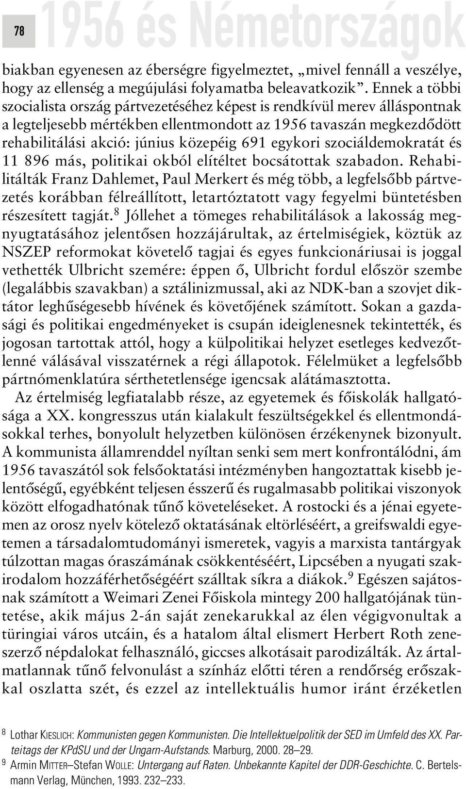 egykori szociáldemokratát és 11 896 más, politikai okból elítéltet bocsátottak szabadon.