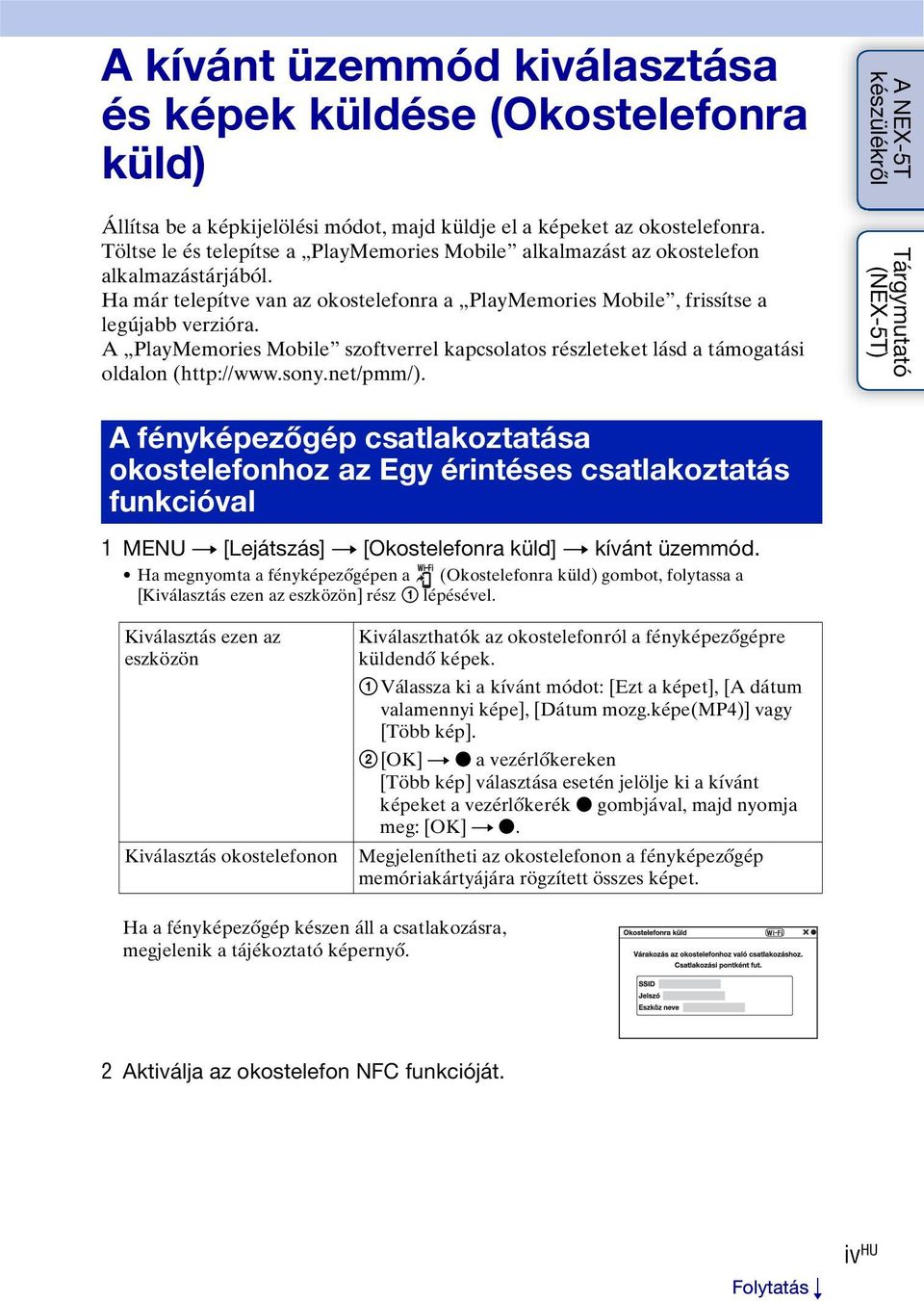 A PlayMemories Mobile szoftverrel kapcsolatos részleteket lásd a támogatási oldalon (http://www.sony.net/pmm/).