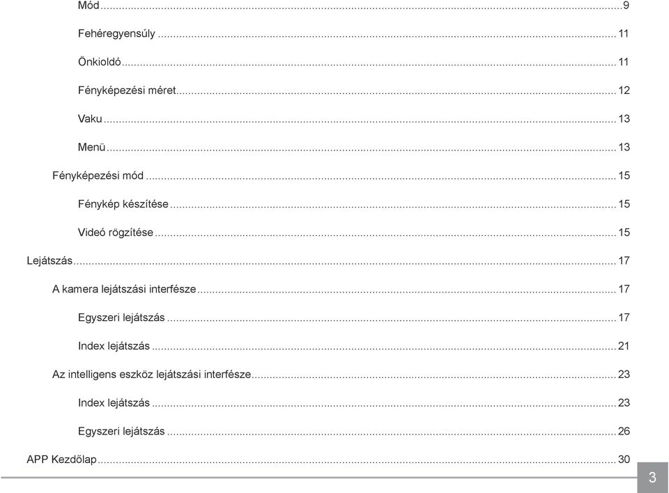 .. 17 A kamera lejátszási interfésze...17 Egyszeri lejátszás...17 Index lejátszás.