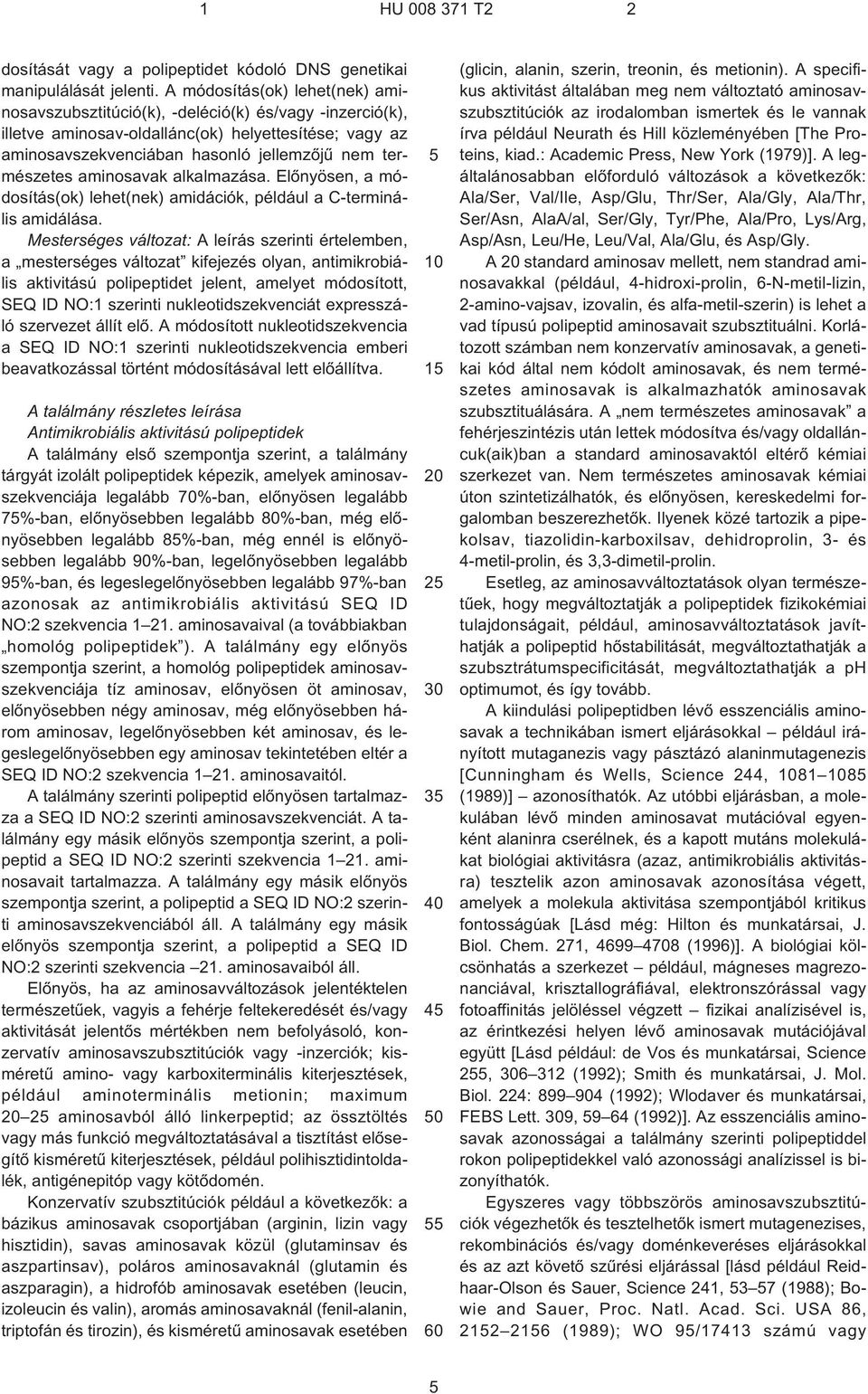 aminosavak alkalmazása. Elõnyösen, a módosítás(ok) lehet(nek) amidációk, például a C¹terminális amidálása.