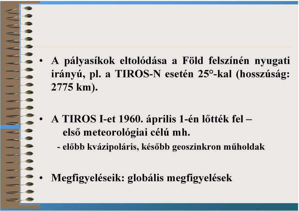 április 1-én lőtték fel első meteorológiai célú mh.