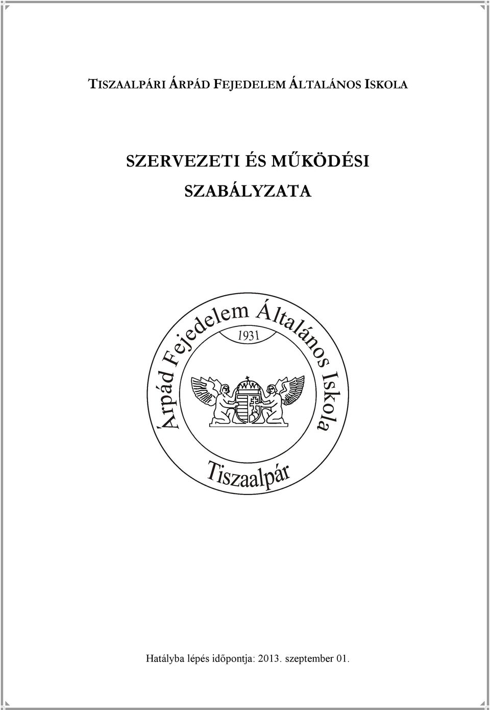 MŰKÖDÉSI SZABÁLYZATA Hatályba