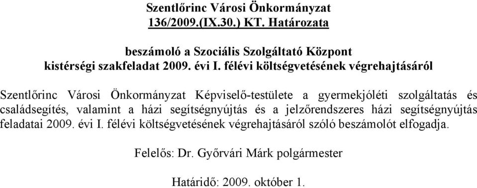 szolgáltatás és családsegítés, valamint a házi segítségnyújtás és a jelzőrendszeres házi segítségnyújtás