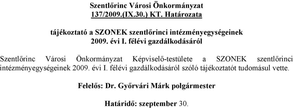 félévi gazdálkodásáról Szentlőrinc Városi Önkormányzat Képviselő-testülete a