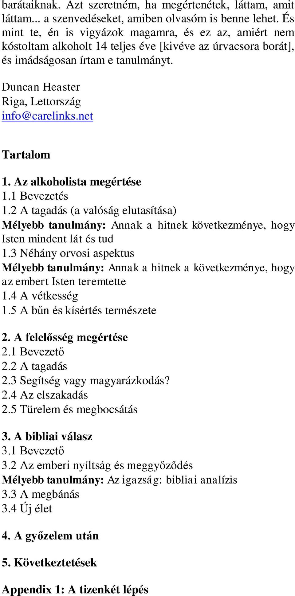 Duncan Heaster Riga, Lettország info@carelinks.net Tartalom 1. Az alkoholista megértése 1.1 Bevezetés 1.