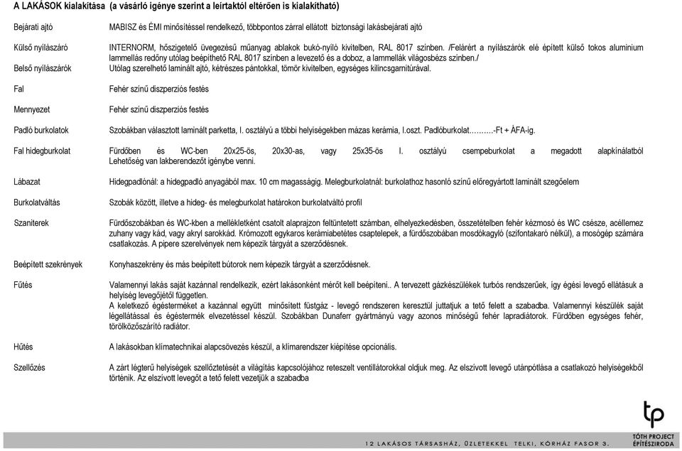 /Felárért a nyílászárók elé épített külső tokos aluminium lammellás redőny utólag beépíthető RAL 8017 színben a levezető és a doboz, a lammellák világosbézs színben.