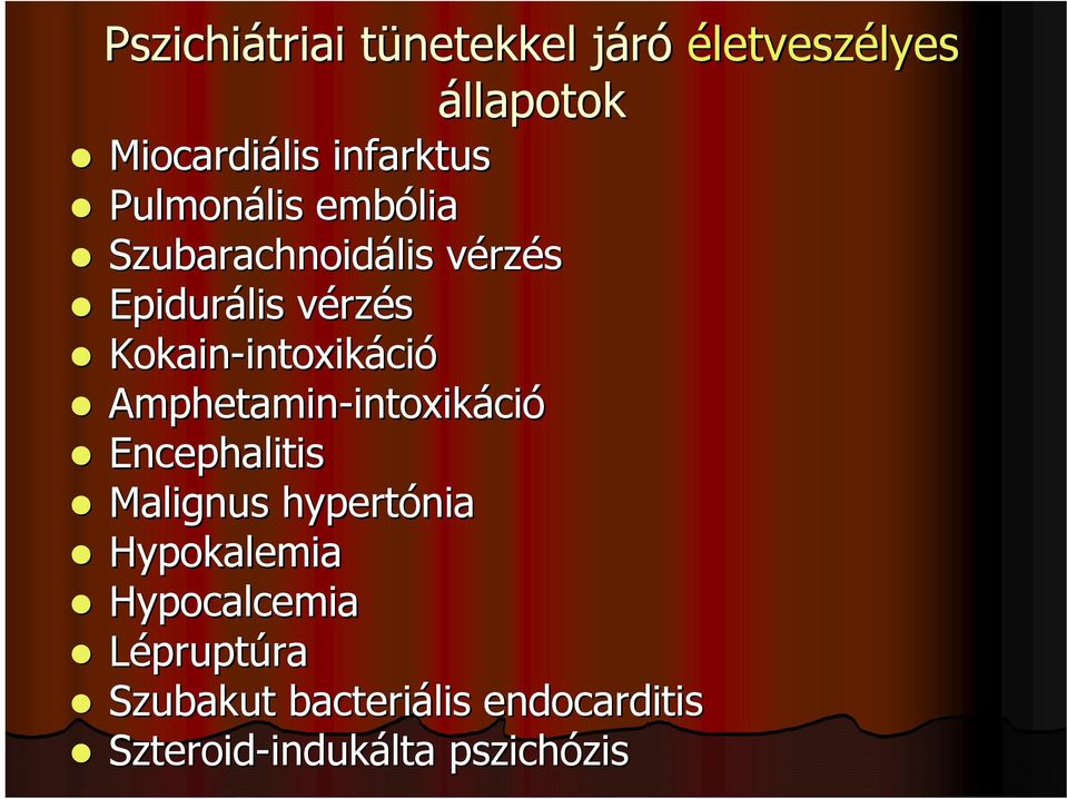 intoxikáció Amphetamin-intoxik intoxikáció Encephalitis Malignus hypertónia Hypokalemia