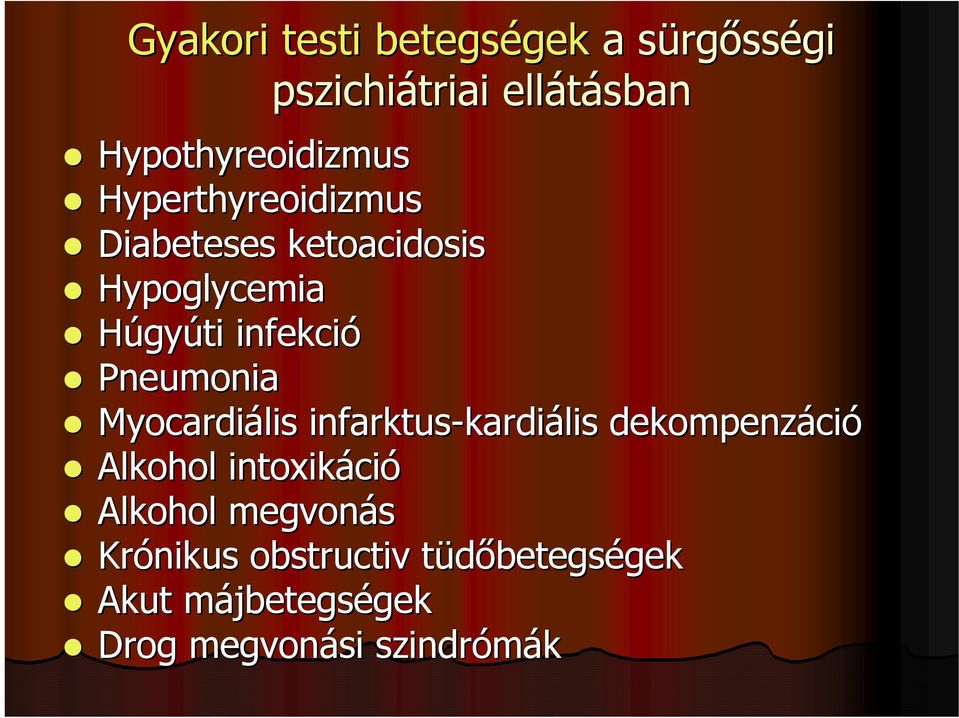 Myocardiális infarktus-kardi kardiális dekompenzáci ció Alkohol intoxikáci ció Alkohol