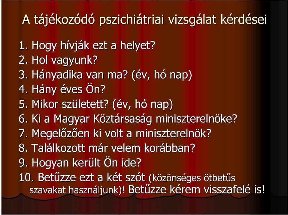 Ki a Magyar KöztK ztársaság g miniszterelnöke? 7. Megelőzően en ki volt a miniszterelnök? 8.