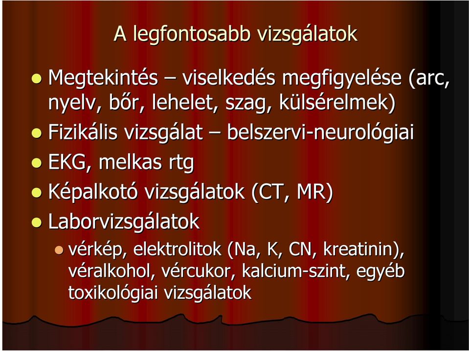 melkas rtg Képalkotó vizsgálatok (CT, MR) Laborvizsgálatok vérkép, elektrolitok (Na,