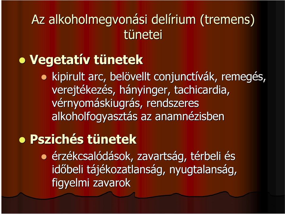 vérnyomáskiugrás, s, rendszeres alkoholfogyasztás s az anamnézisben Pszichés s tünetekt