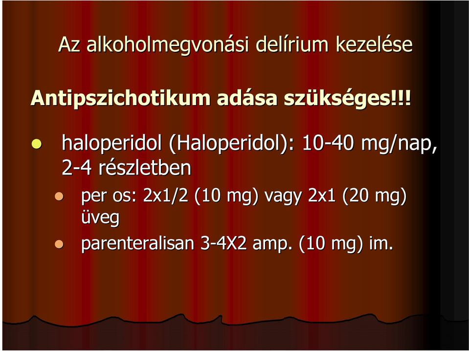 !! haloperidol (Haloperidol): 10-40 mg/nap, 2-44