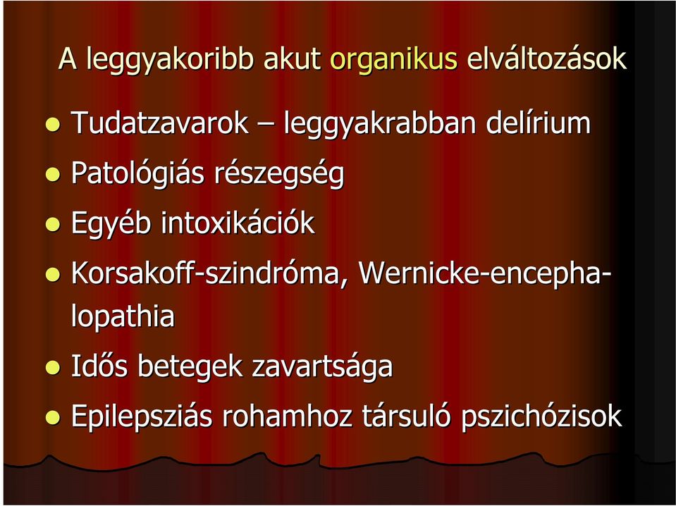 intoxikáci ciók Korsakoff-szindr szindróma, Wernicke-encepha encepha-
