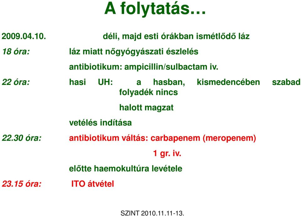 antibiotikum: ampicillin/sulbactam iv.