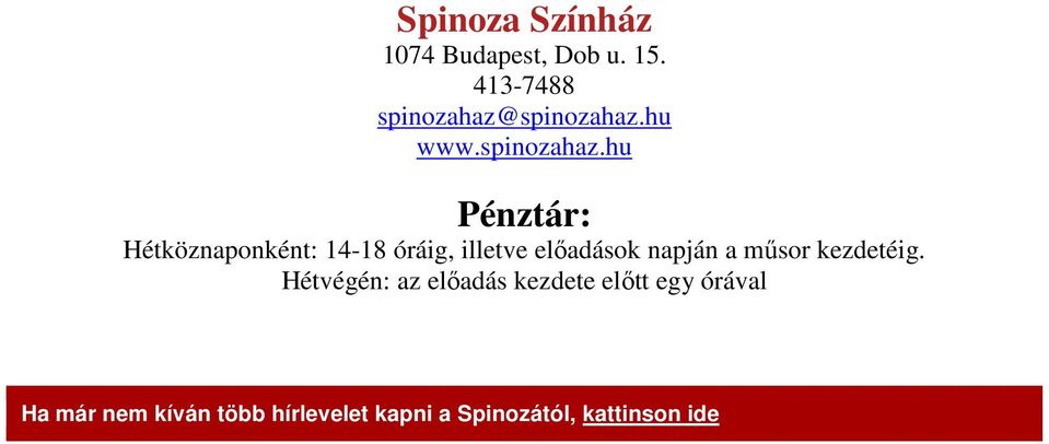 hu Pénztár: Hétköznaponként: 14-18 óráig, illetve előadások napján a