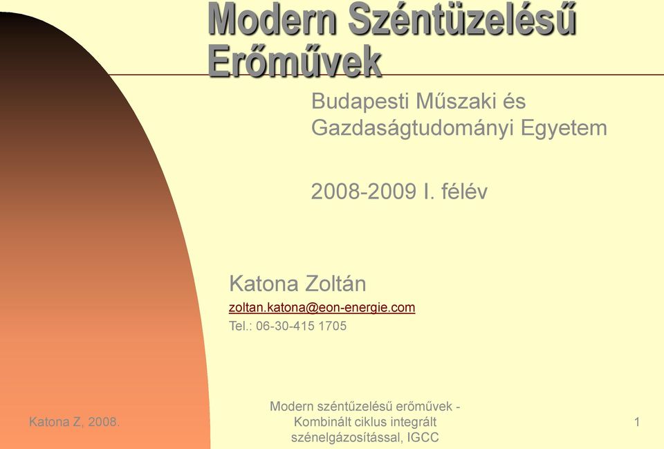 2008-2009 I. félév Katona Zoltán zoltan.