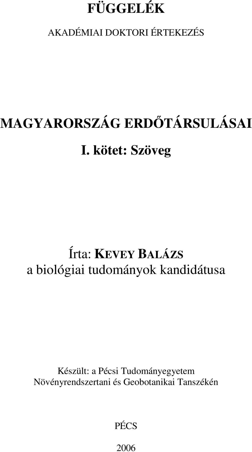 kötet: Szöveg Írta: KEVEY BALÁZS a biológiai tudományok