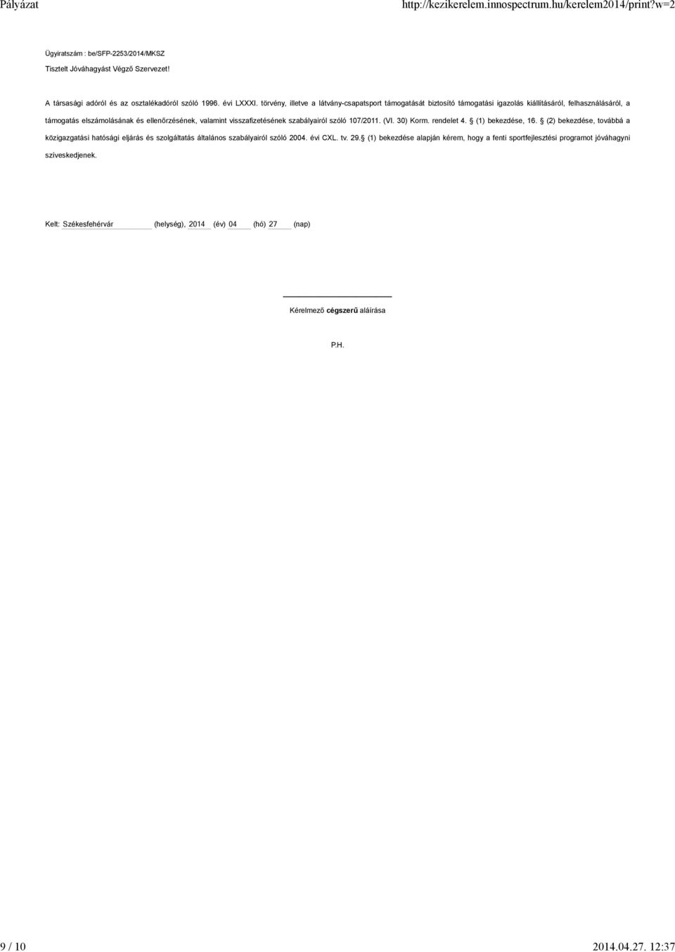 visszafizetésének szabályairól szóló 107/2011. (VI. 30) Korm. rendelet 4. (1) bekezdése, 16.