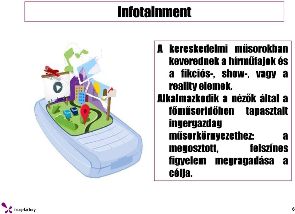 Alkalmazkodik a nézők által a főműsoridőben tapasztalt