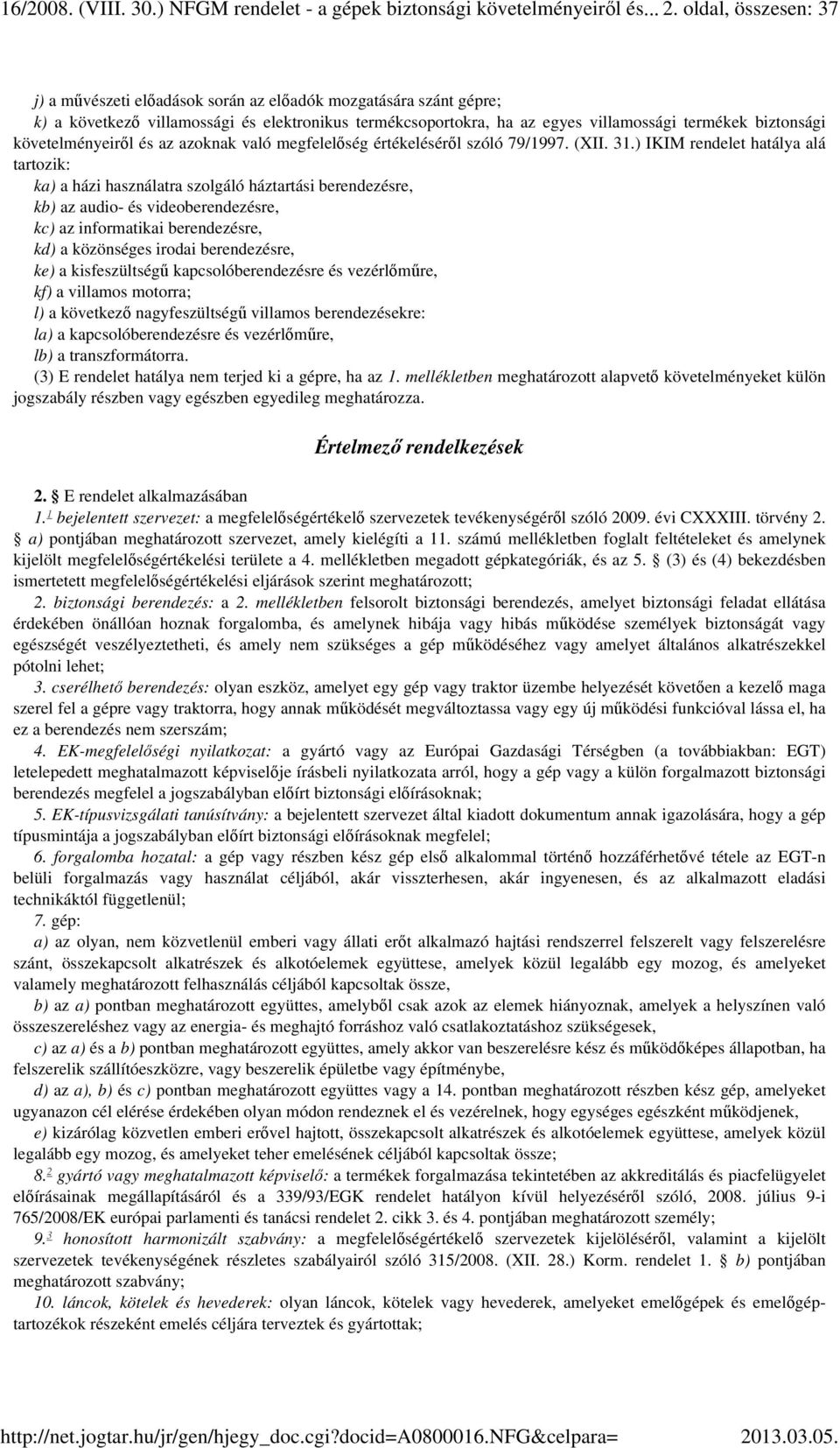 követelményeiről és az azoknak való megfelelőség értékeléséről szóló 79/1997. (XII. 31.