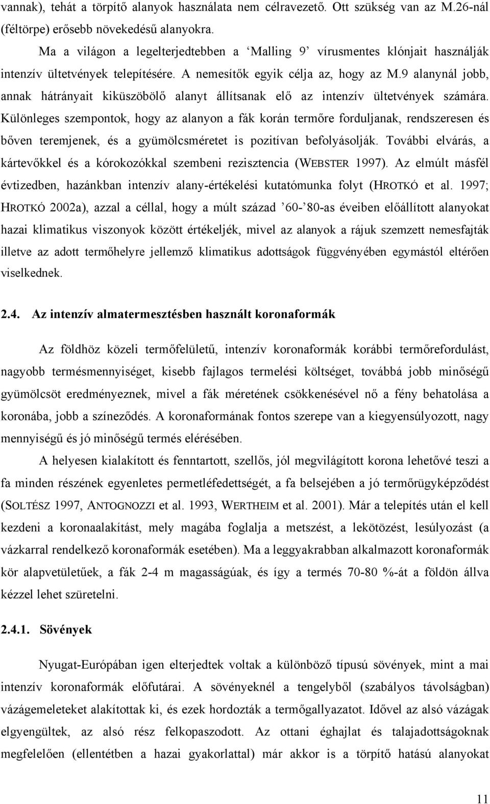 9 lnynál jo, nnk hátrányit kiküszöölő lnyt állítsnk elő z intenzív ültetvények számár.