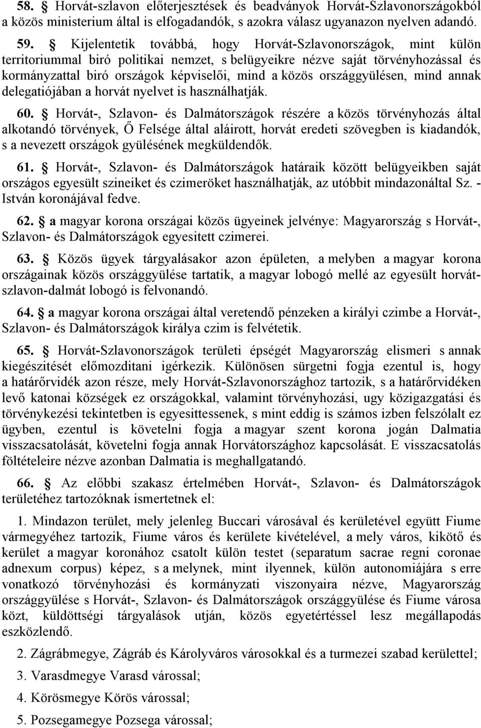 országgyülésen, mind annak delegatiójában a horvát nyelvet is használhatják. 60.