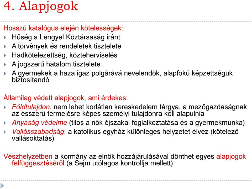 tárgya, a mezőgazdaságnak az ésszerű termelésre képes személyi tulajdonra kell alapulnia Anyaság védelme (tilos a nők éjszakai foglalkoztatása és a gyermekmunka) Vallásszabadság; a