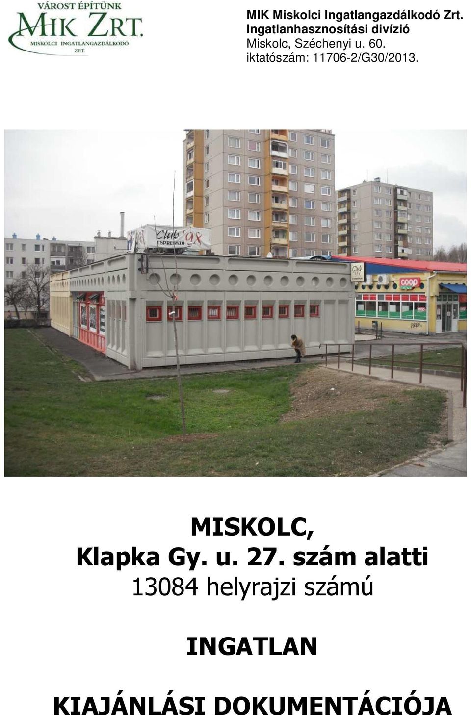 iktatószám: 11706-2/G30/2013. MISKOLC, Klapka Gy. u.