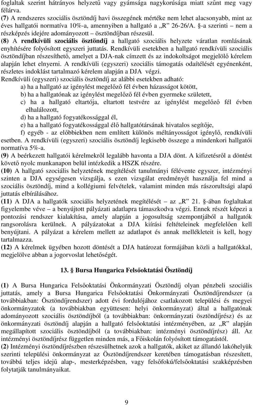 -a szerinti nem a részképzés idejére adományozott ösztöndíjban részesül.