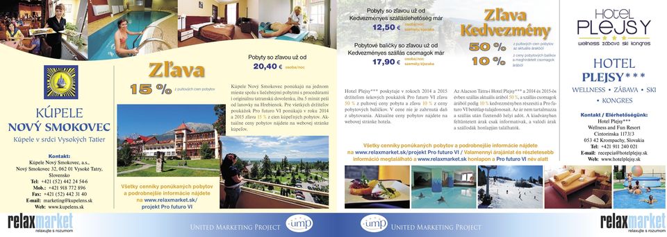 sk/ projekt Pro futuro VI 20,40 Kúpele Nový Smokovec ponúkajú na jednom mieste spolu s liečebnými pobytmi s procedúrami i originálnu tatranskú dovolenku, iba 5 minút peši od lanovky na Hrebienok.