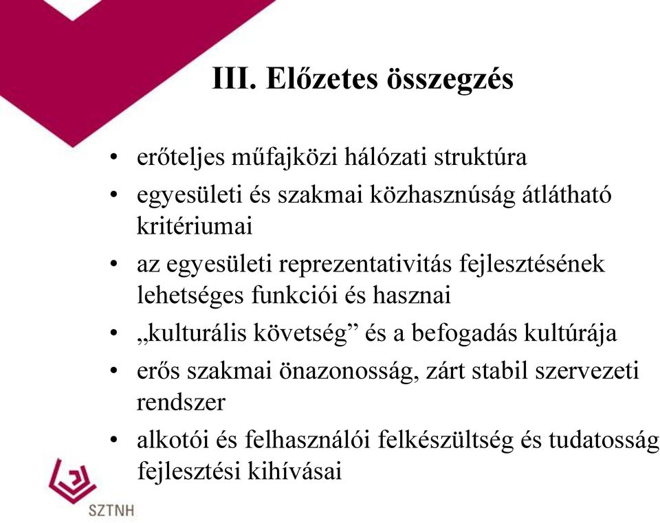 funkciói és hasznai kulturális követség és a befogadás kultúrája erős szakmai önazonosság,