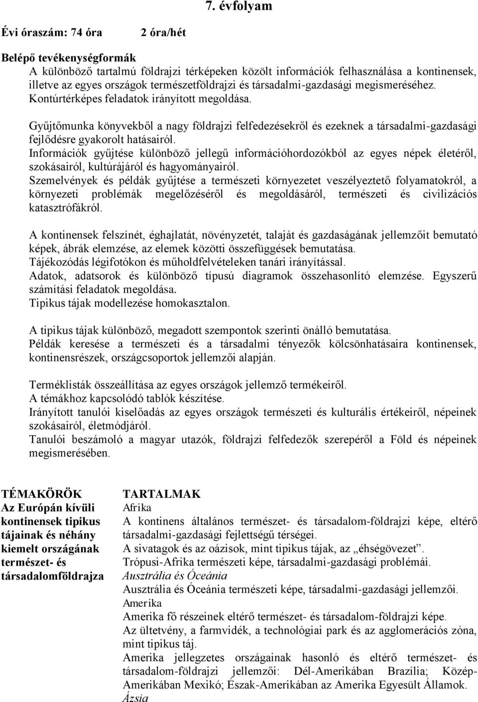 Gyűjtőmunka könyvekből a nagy földrajzi felfedezésekről és ezeknek a társadalmi-gazdasági fejlődésre gyakorolt hatásairól.