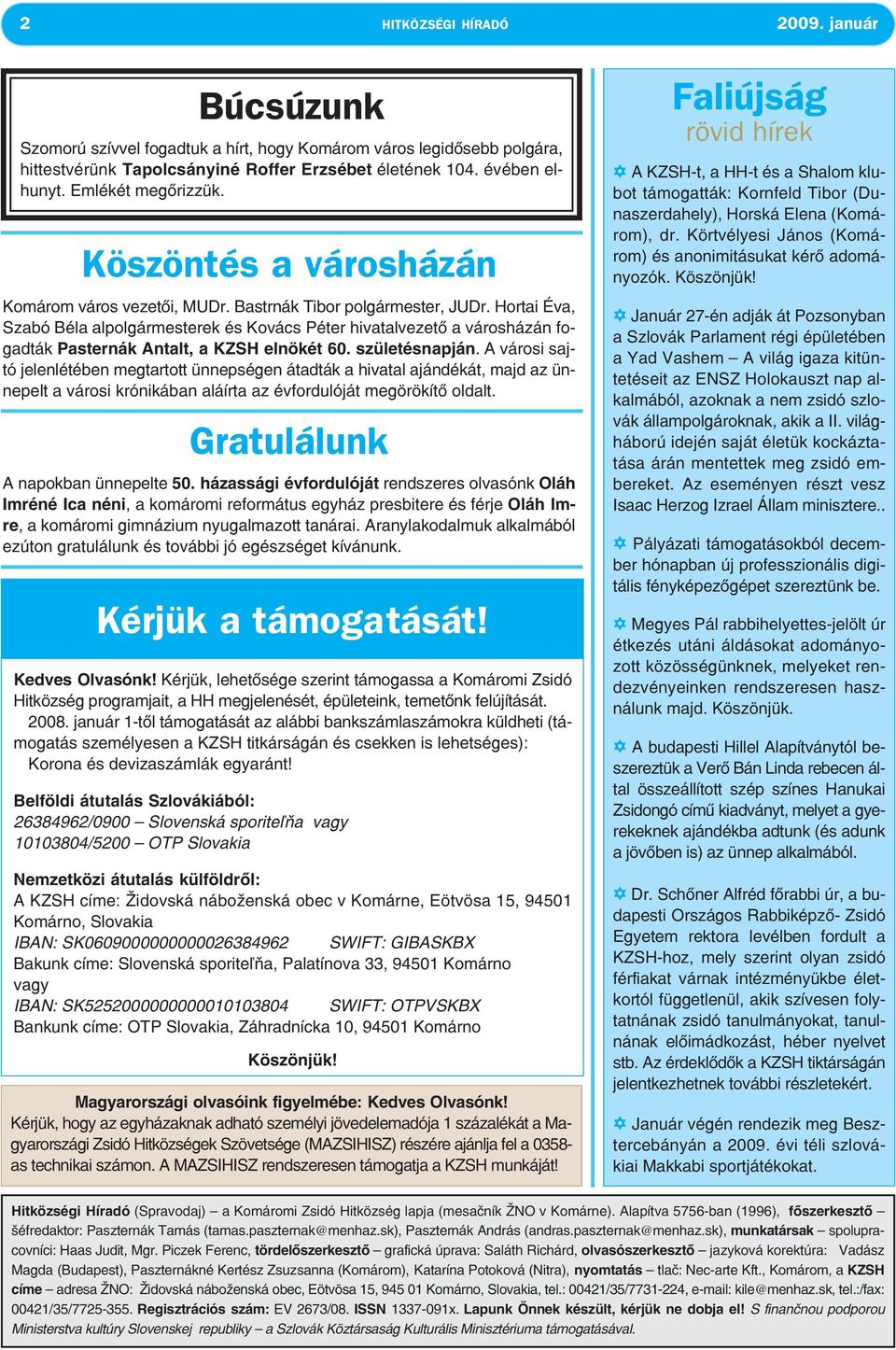 Hortai Éva, Szabó Béla alpolgármesterek és Kovács Péter hivatalvezető a városházán fogadták Pasternák Antalt, a KZSH elnökét 60. születésnapján.