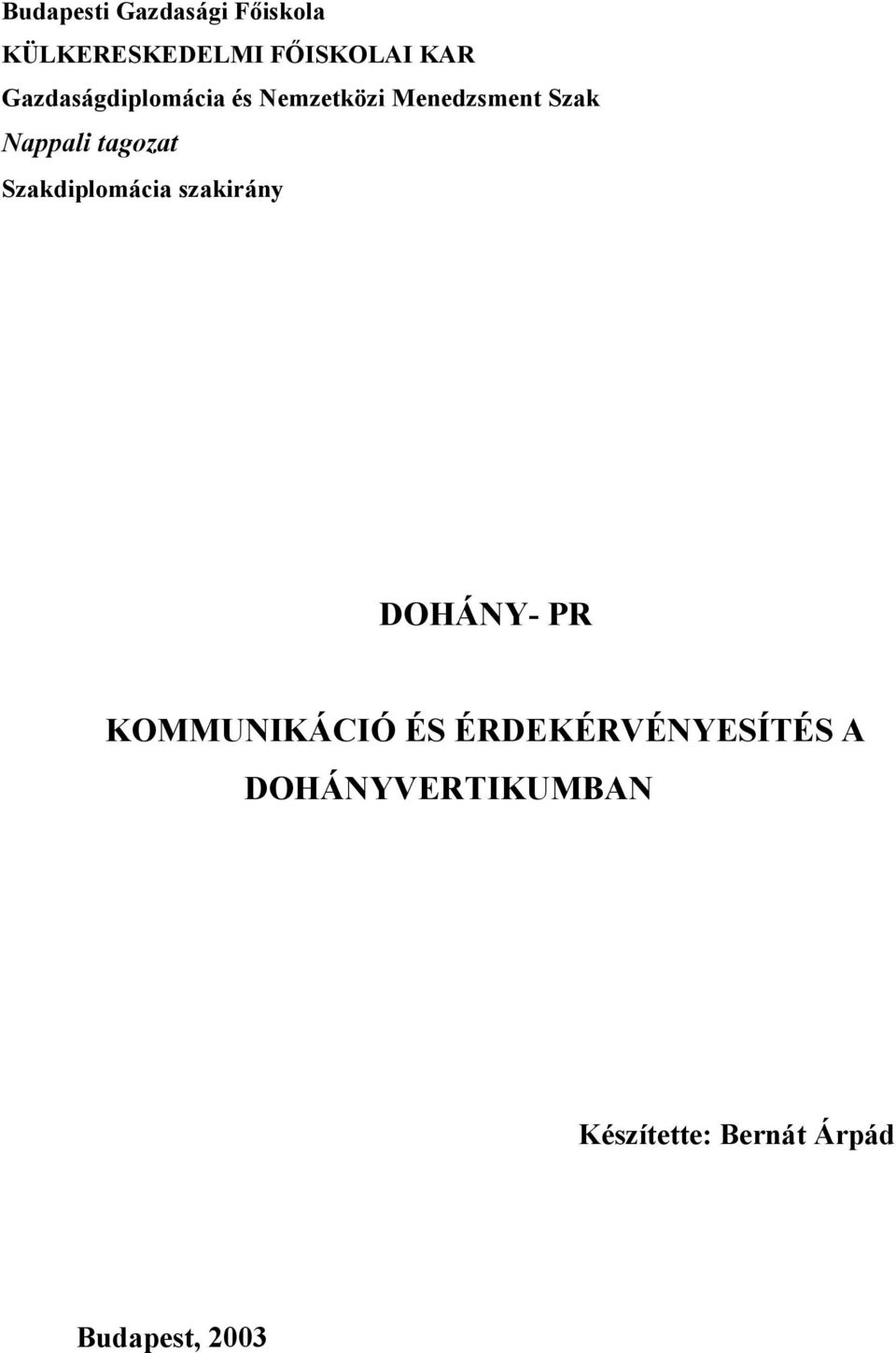 tagozat Szakdiplomácia szakirány DOHÁNY- PR KOMMUNIKÁCIÓ ÉS