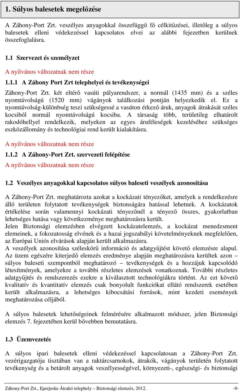 1 Szervezet és személyzet 1.1.1 A Záhony Port Zrt telephelyei és tevékenységei Záhony-Port Zrt.