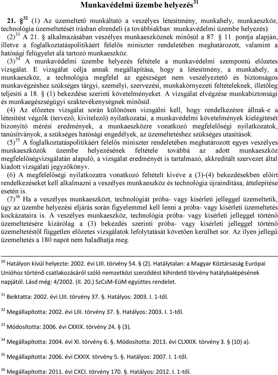 alkalmazásában veszélyes munkaeszköznek minősül a 87. 11.