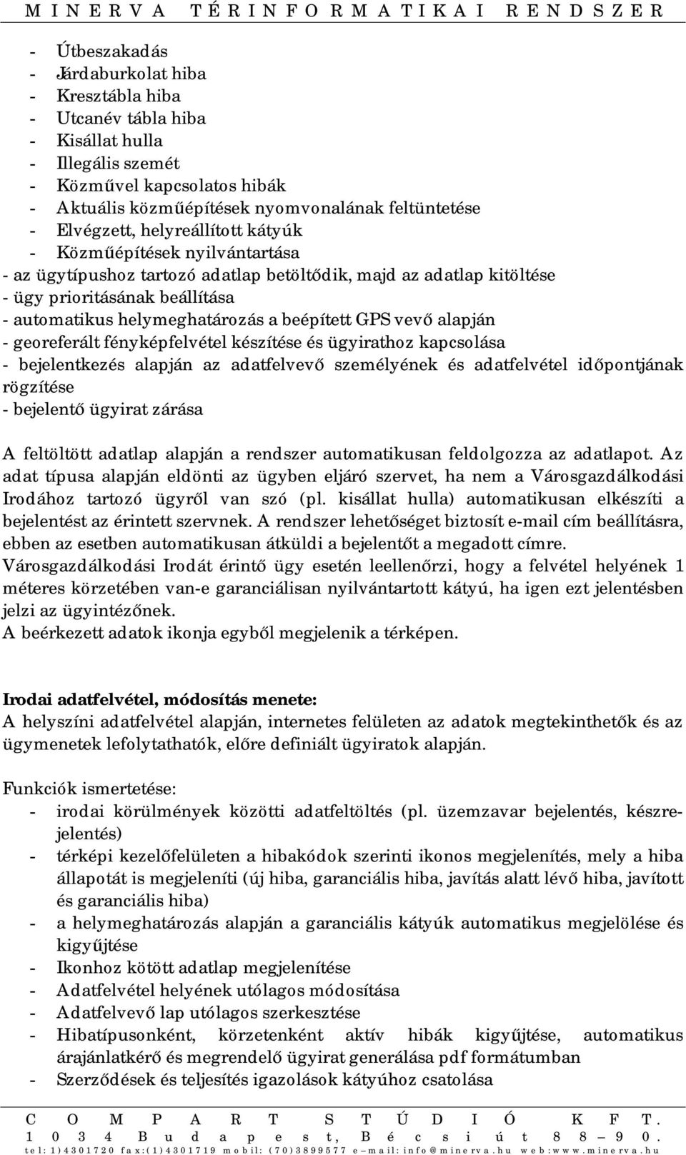 flolgozz z lo. z í lján lön z ügybn ljáró zrv h nm Várogzálkoá roához rozó ügyről vn zó (l. káll hll) omkn lkzí bjln z rn zrvnk. rnzr lhőg bzoí -ml ím bállíár, bbn z bn omkn ákül bjlnő mgo ímr.