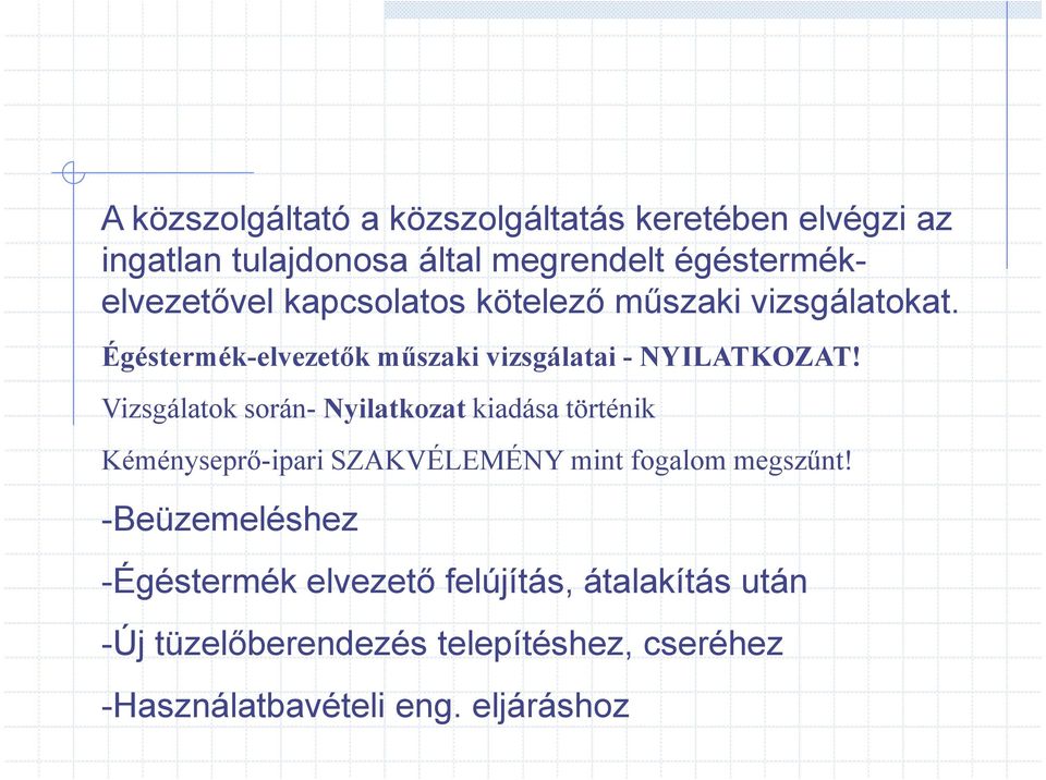 Égéstermék-elvezetık mőszaki vizsgálatai - NYILATKOZAT!